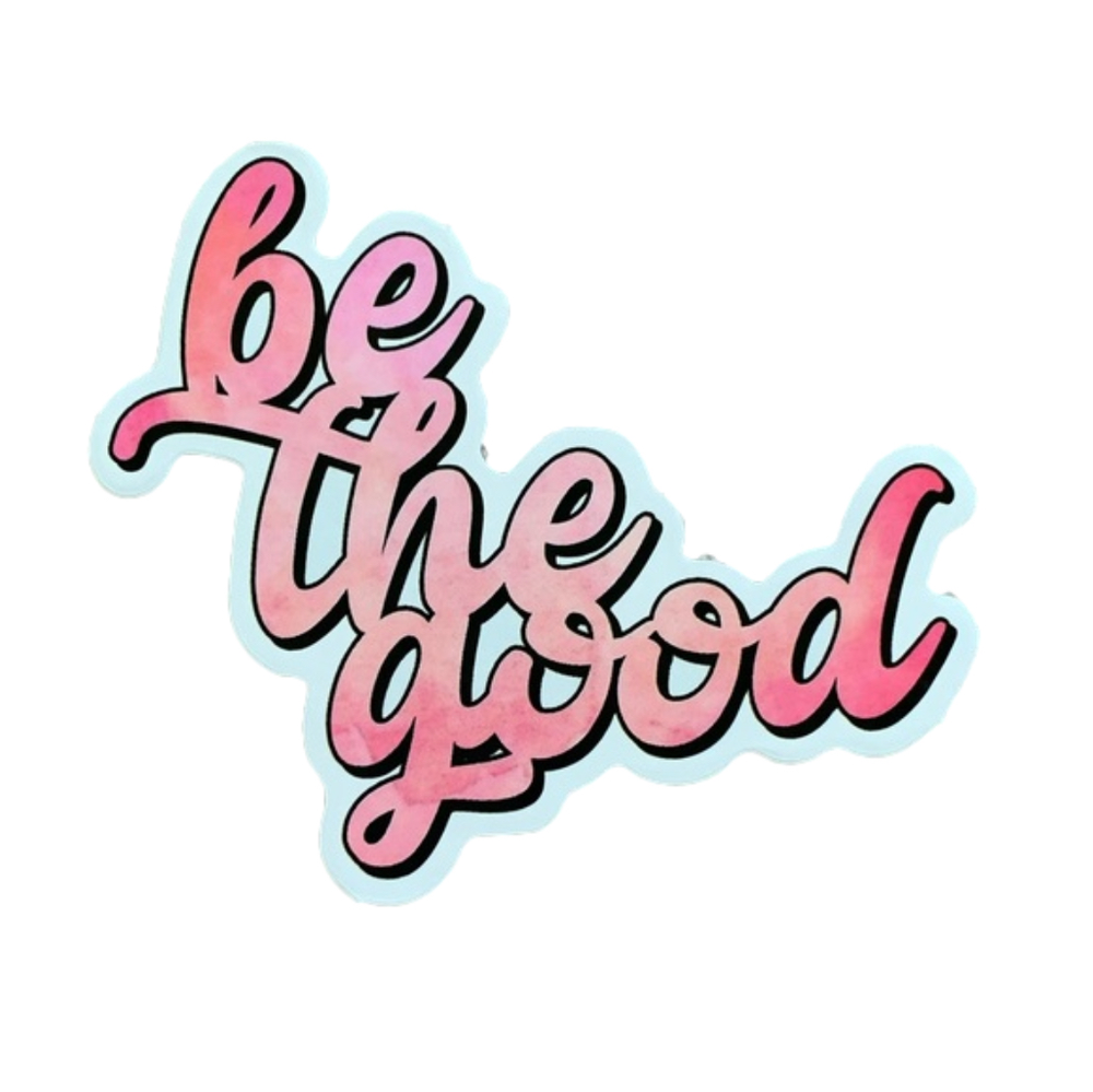 6/$12 Inspirational Vinyl Sticker glossy - Be The Good